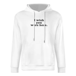 I Wish You Were Here Popular Kate Hudson Fun Celebrity Graphic Tee Shi European Size Men Hoodie