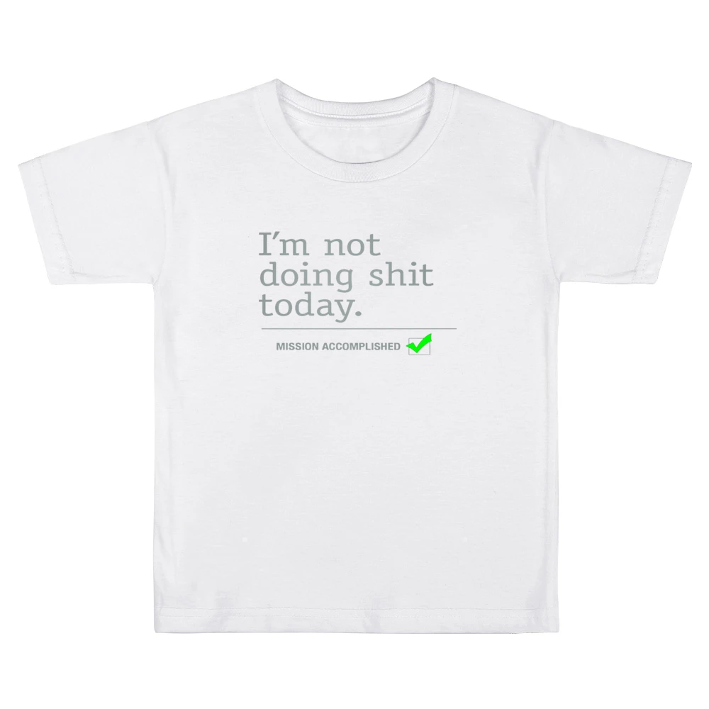 I am not doing shit today - mission accomplished Kids Boys Girls T-Shirt