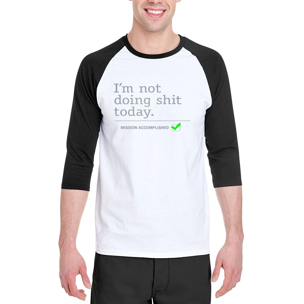 I am not doing shit today - mission accomplished Men 3/4 Sleeve T-Shirt