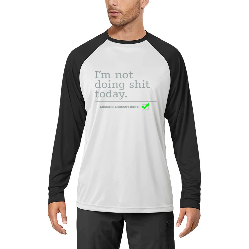 I am not doing shit today - mission accomplished Men Long Sleeve T-Shirt