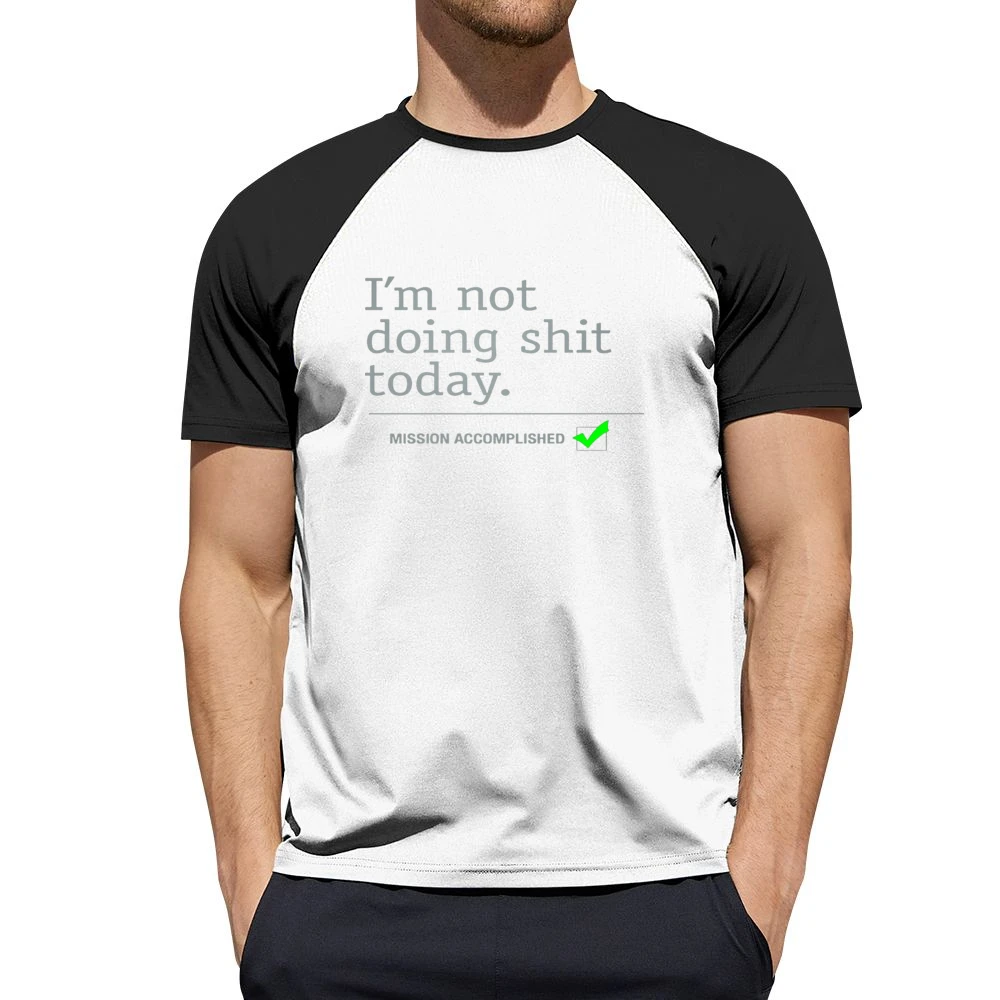 I am not doing shit today - mission accomplished Men Short Sleeve T-Shirt