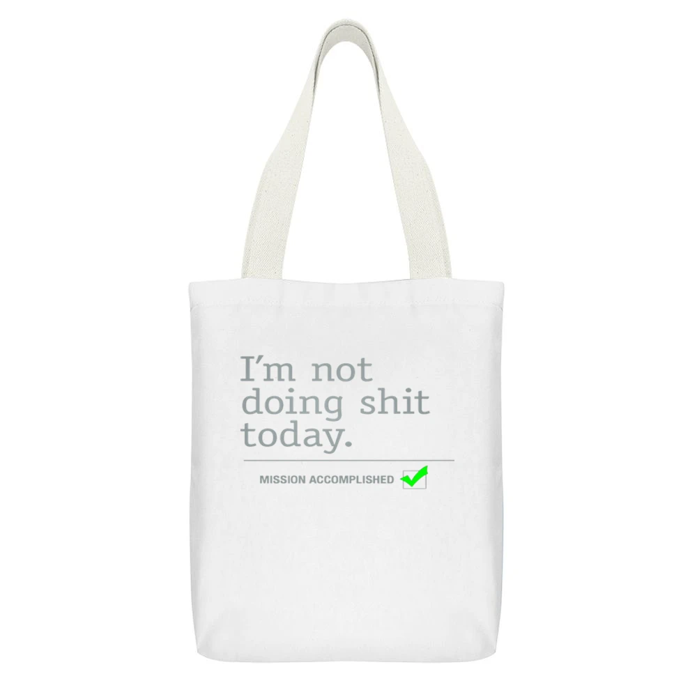 I am not doing shit today - mission accomplished White Canvas Tote Shopping Bag With Interior Pocket
