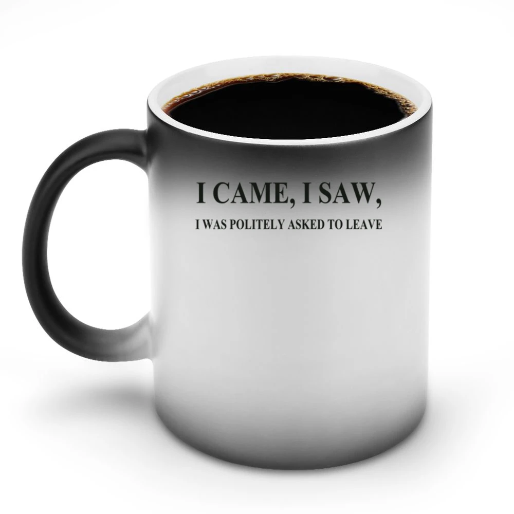 I came I saw i was politely asked to leave funny Discoloration Mug