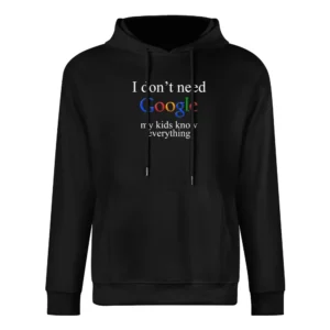 I don't Need Google My Kids Know Everything Funny European Size Men Hoodie