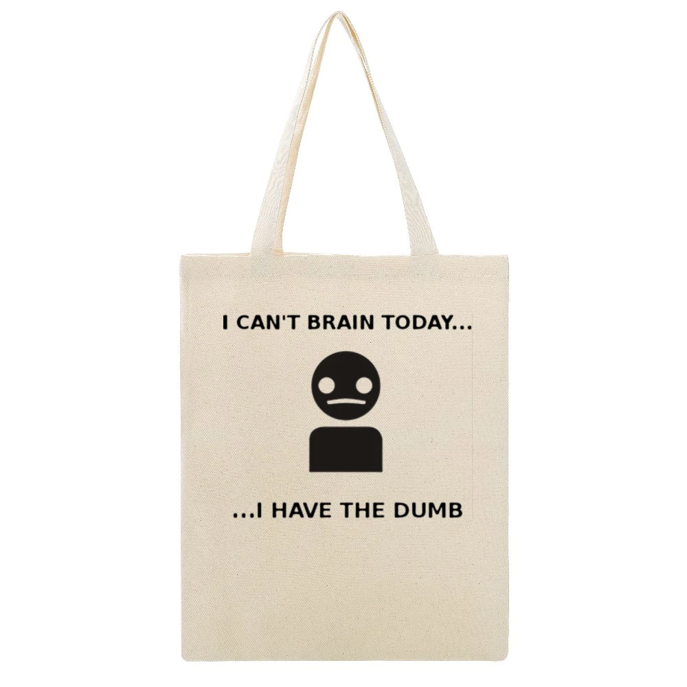 I have the dumb - I can't brain today Beige Canvas Tote Shopping Bag