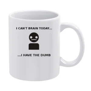 I have the dumb - I can't brain today White Mug