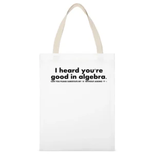 I heard you'are good in algebra - can you substitute my ex whitout ask White Canvas Tote Shopping Bag