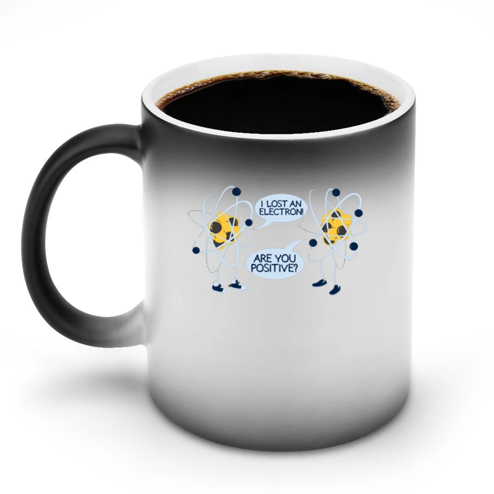 I lost an electron - Are you positive ? funny atom joke Discoloration Mug