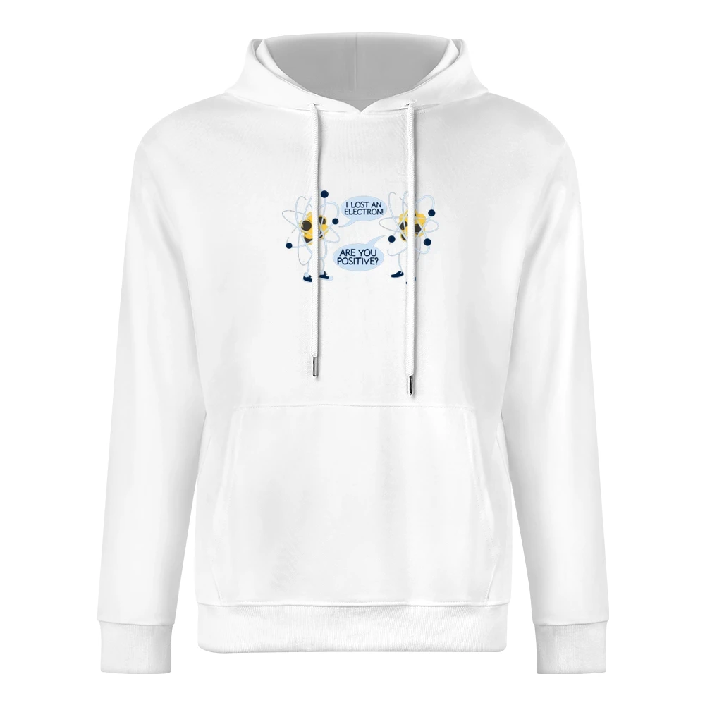 I lost an electron - Are you positive ? funny atom joke European Size Men Hoodie