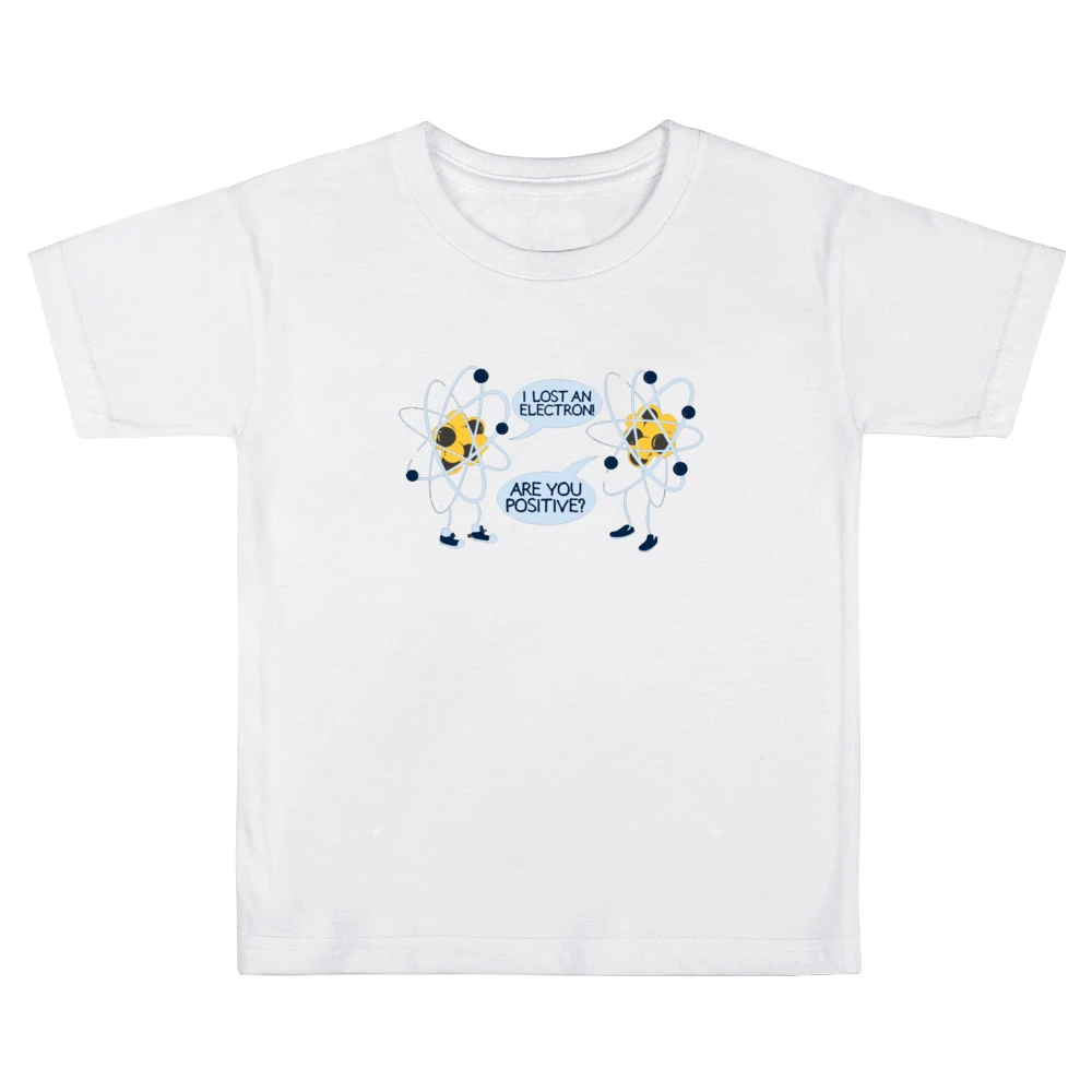 I lost an electron - Are you positive ? funny atom joke Kids Boys Girls T-Shirt