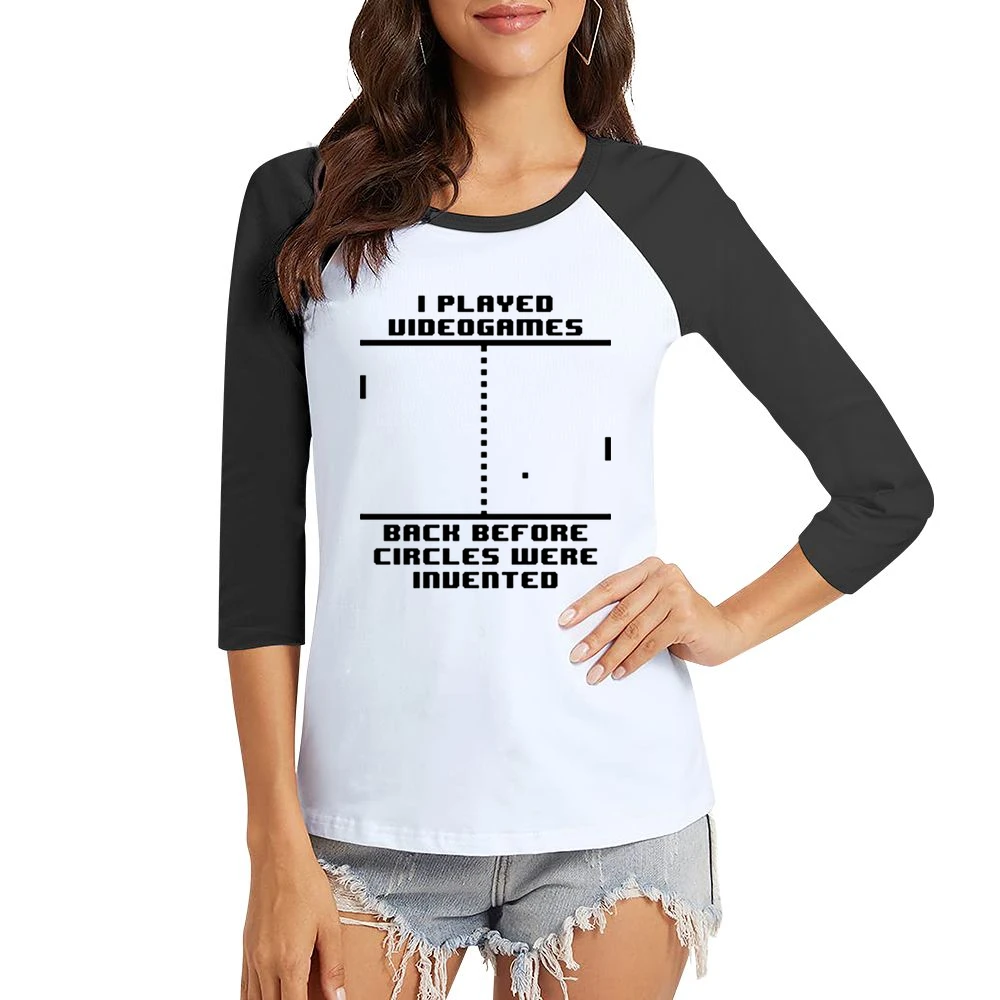 I played Video games back before circles were invented Women Ladies 3-4 Sleeve T-Shirt