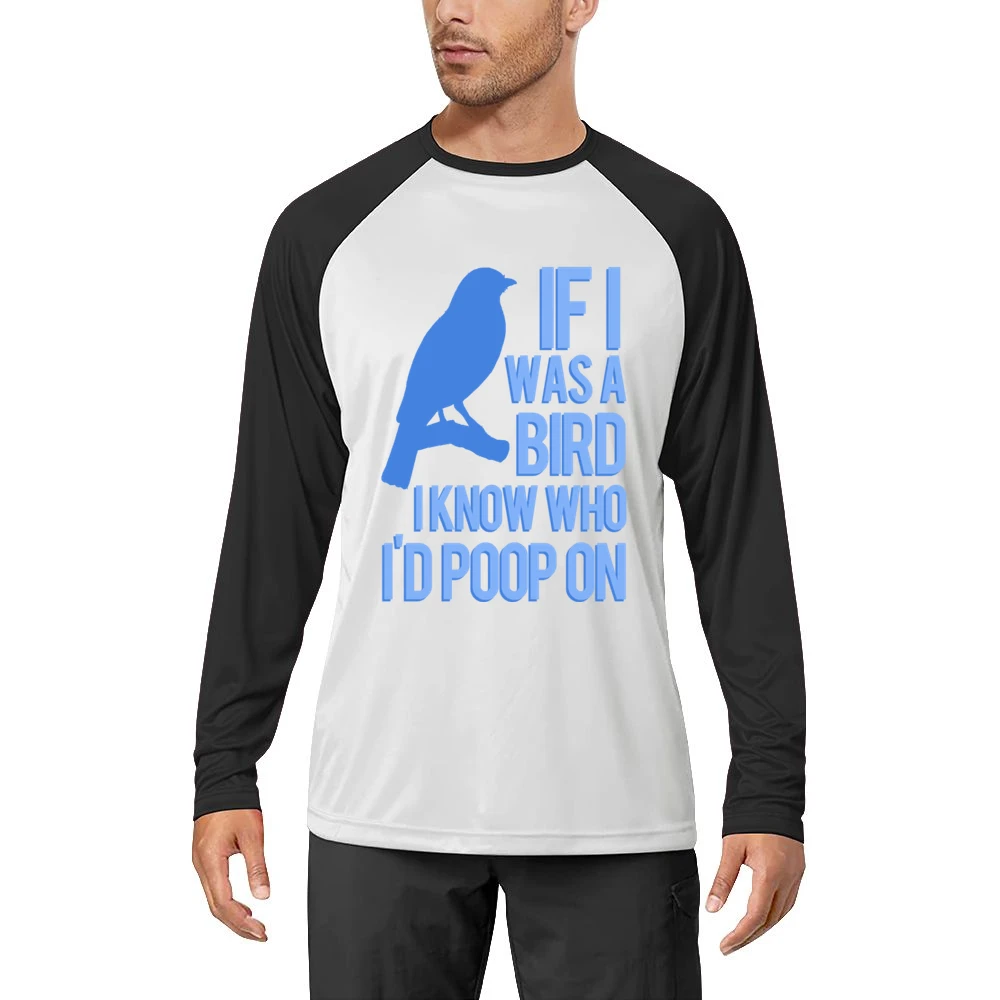 If I Was A Bird I Know Who I Would Poop On Funny Graphic Men Long Sleeve T-Shirt