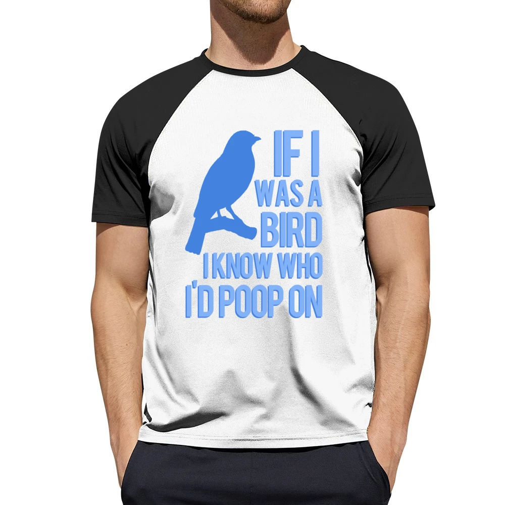 If I Was A Bird I Know Who I Would Poop On Funny Graphic Men Short Sleeve T-Shirt