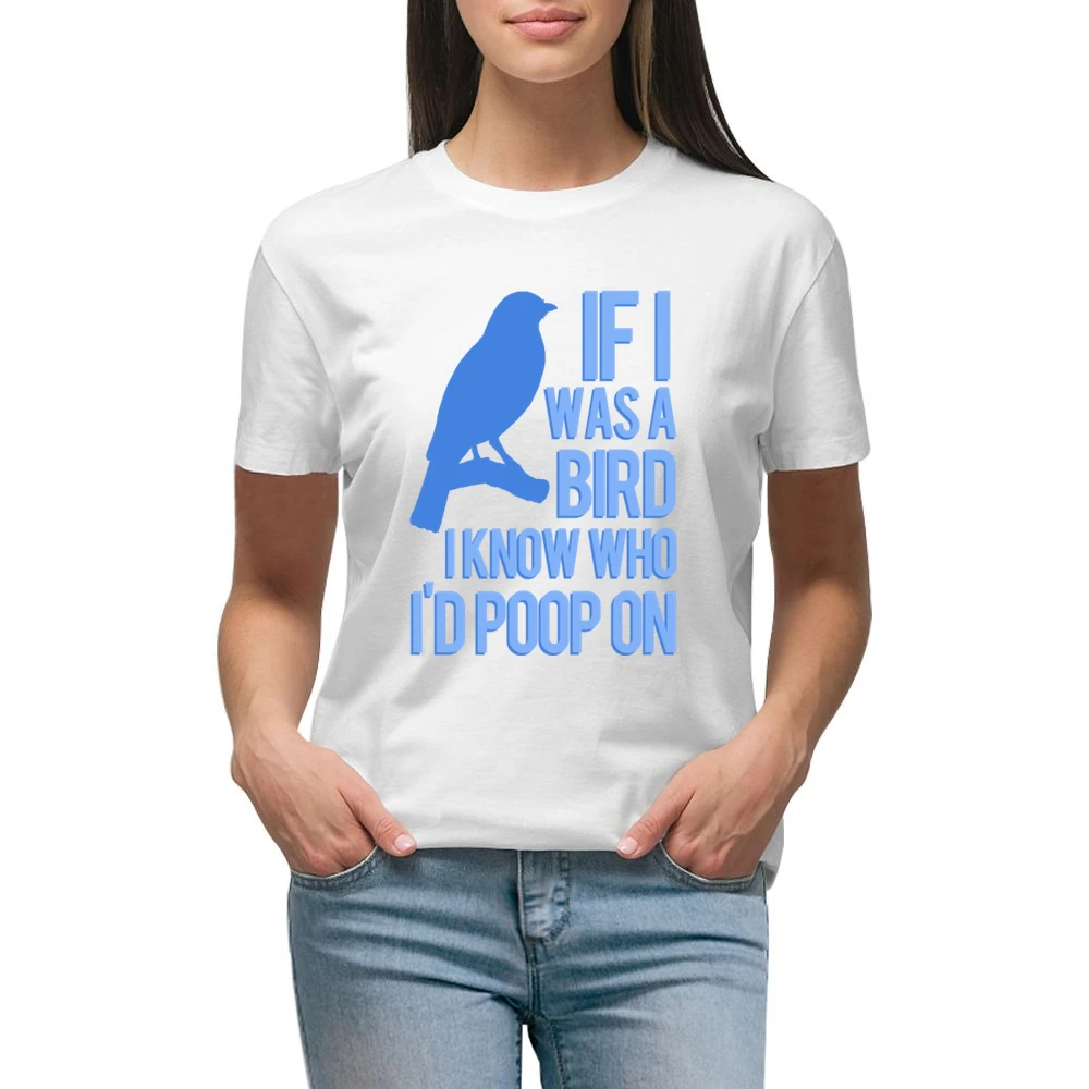 If I Was A Bird I Know Who I Would Poop On Funny Graphic Premium Women Ladies T-shirt