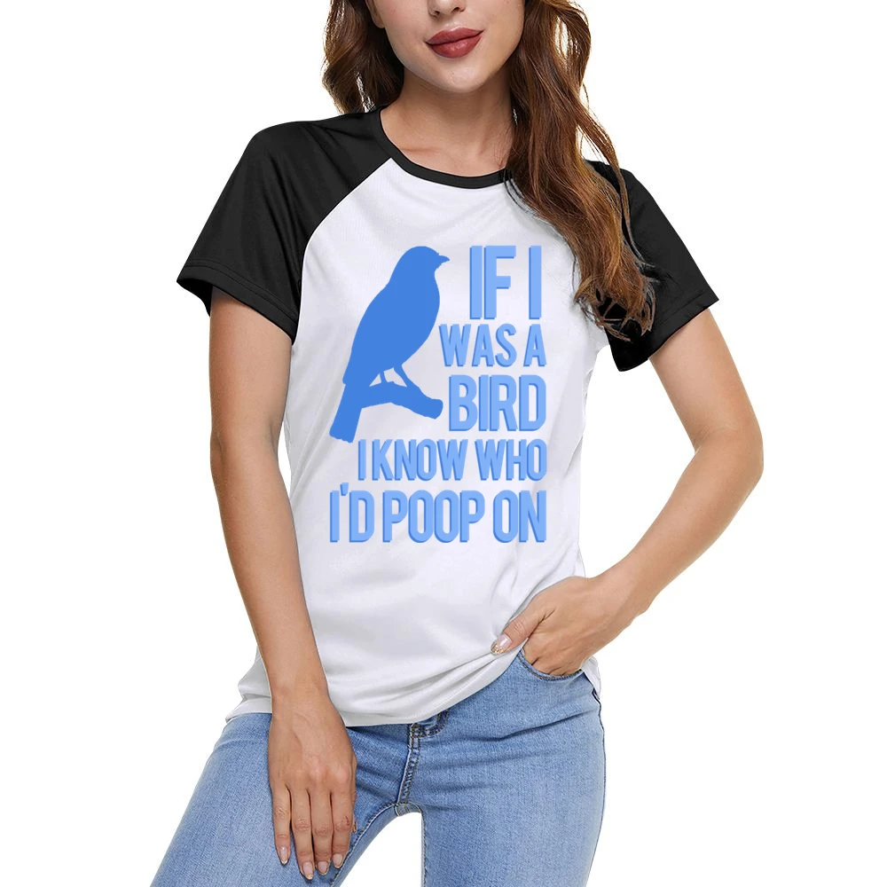 If I Was A Bird I Know Who I Would Poop On Funny Graphic Women Ladies Short Sleeve T-Shirt