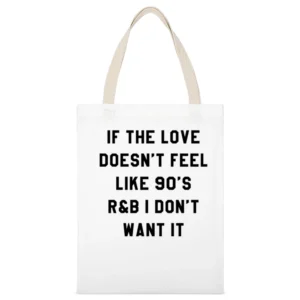 If Love Doesnt Feel Like 90s R & B I Dont Want It Fun Music T Shir White Canvas Tote Shopping Bag