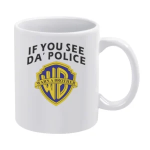 If You See Da Police Warn A Brother Funny Parody Tee Shirt White Mug