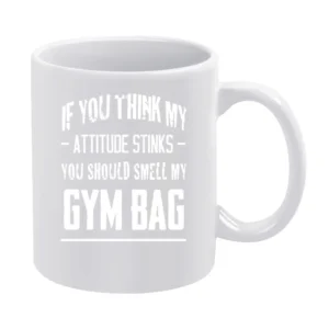 If You Think My Attitude Stinks Smell My Gym Bag Funny Crossfit Graphi White Mug
