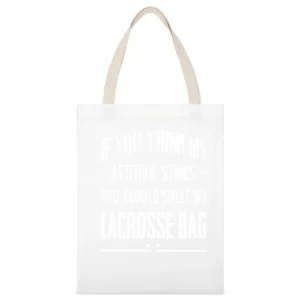 If You Think My Attitude Stinks Smell My Lacrosse Bag Funny Sport Play White Canvas Tote Shopping Bag