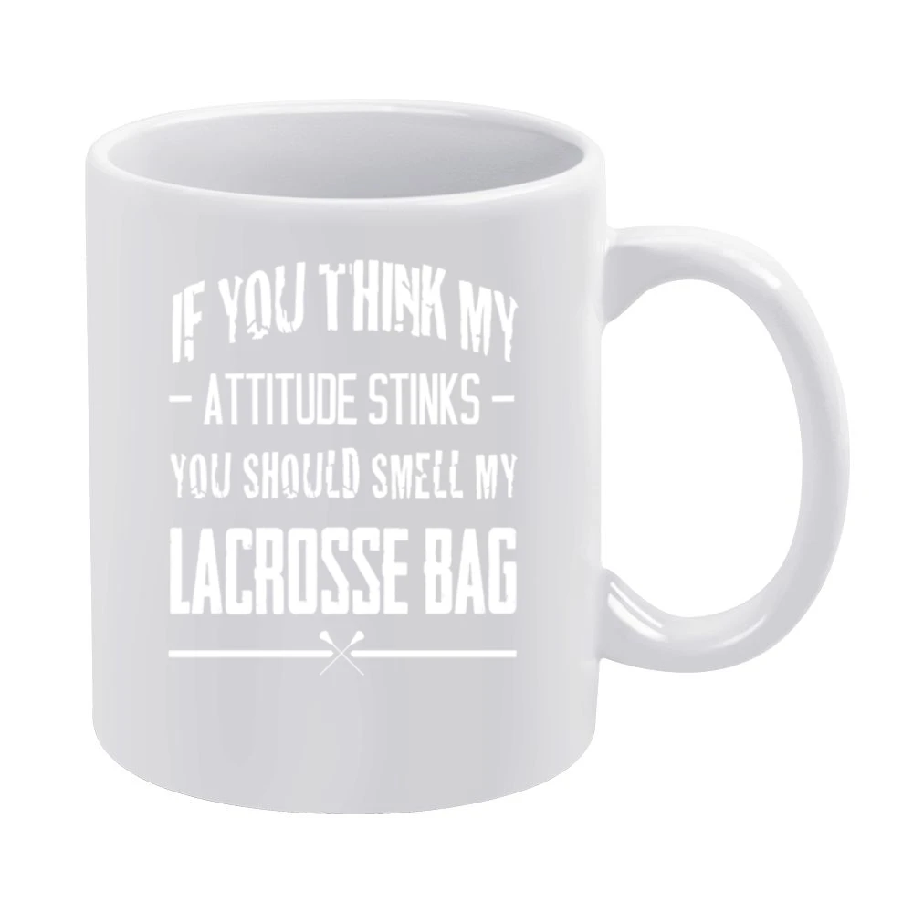 If You Think My Attitude Stinks Smell My Lacrosse Bag Funny Sport Play White Mug