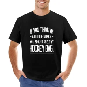 If You Think My Attitude Stinks You Should Smell My Hockey Bag Funny S Asian Size Men T-Shirt