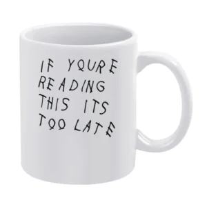 If Youre Reading This Its Too Late Funny Music Graphic White Mug