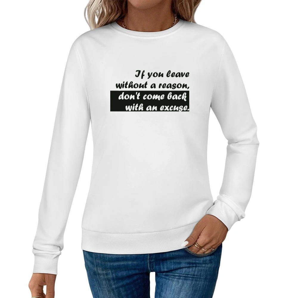 If you leave without a reason Women Pullover Sweatshirt