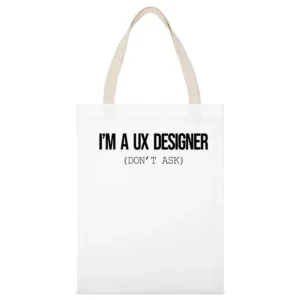 Im A Ux Designers Dont Ask Funny Graphic White Canvas Tote Shopping Bag