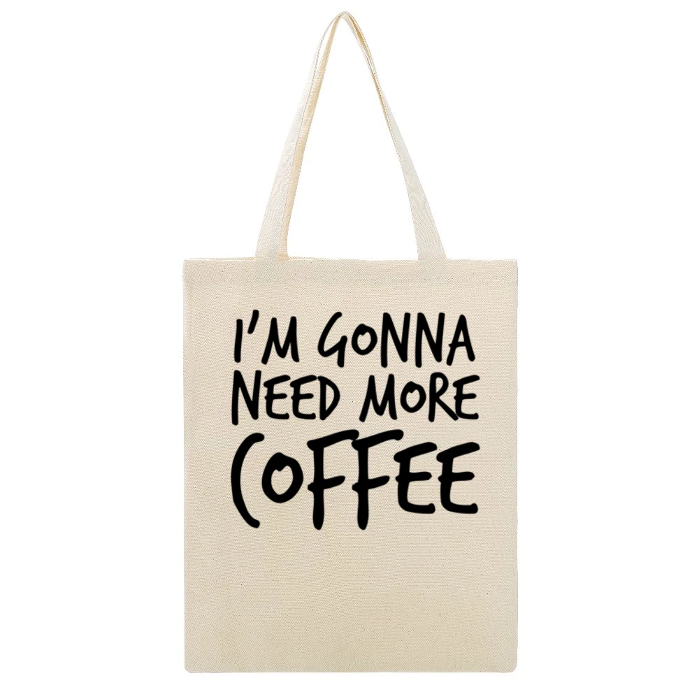 Im Gonna Need More Coffee Funny Caffeine Beige Canvas Tote Shopping Bag