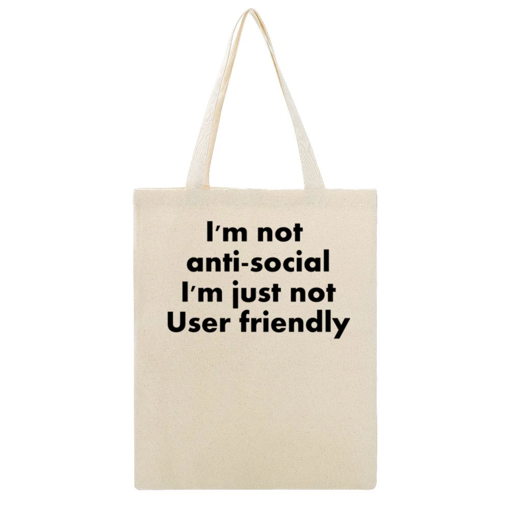 I'm Not Anti Social I'm just not user friendly Beige Canvas Tote Shopping Bag