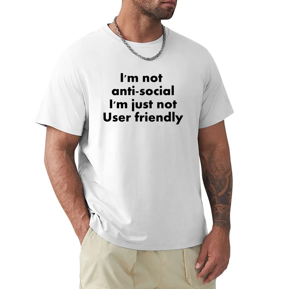 I'm Not Anti Social I'm just not user friendly Premium Men T-shirt