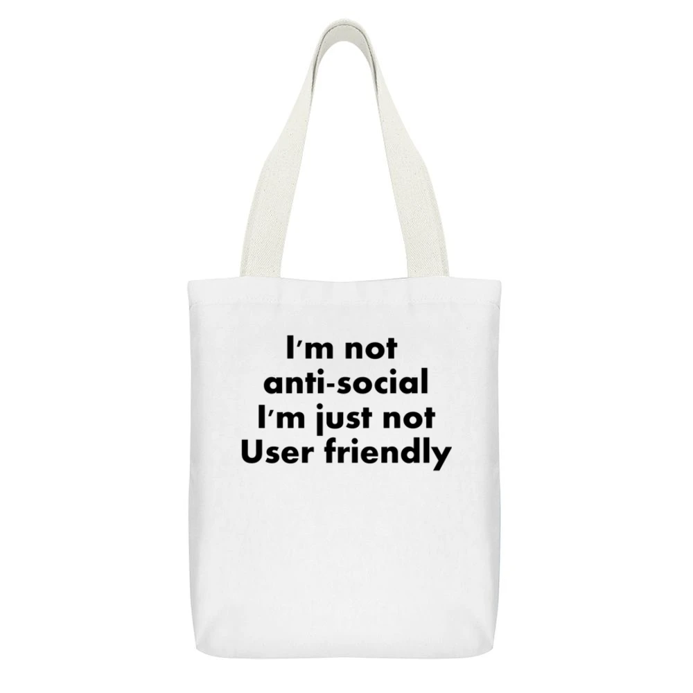 I'm Not Anti Social I'm just not user friendly White Canvas Tote Shopping Bag With Interior Pocket