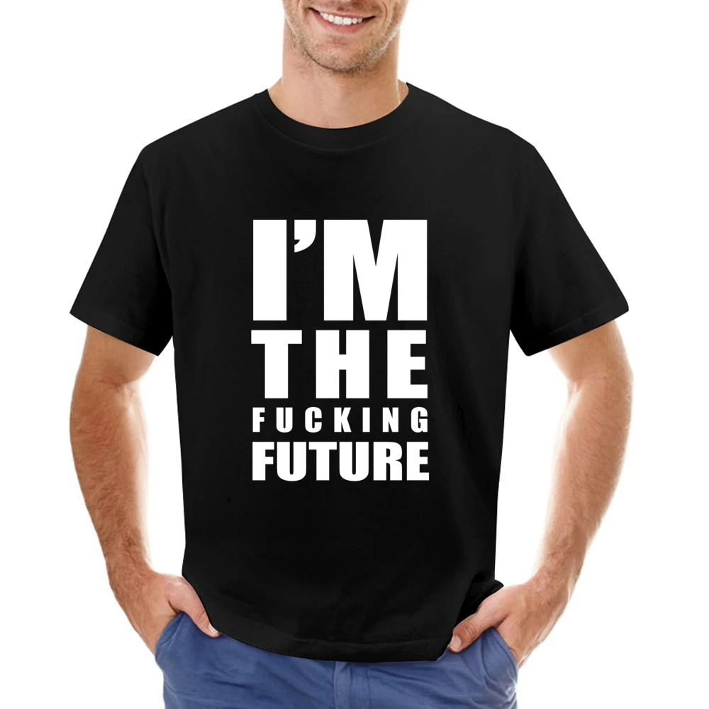 Im The Fucking Future Fun Graphic Grunge Asian Size Men T-Shirt