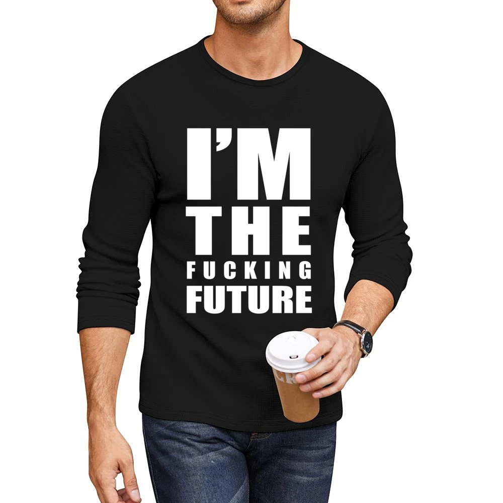 Im The Fucking Future Fun Graphic Grunge Men CrewNeck Long Sleeve T-Shirt