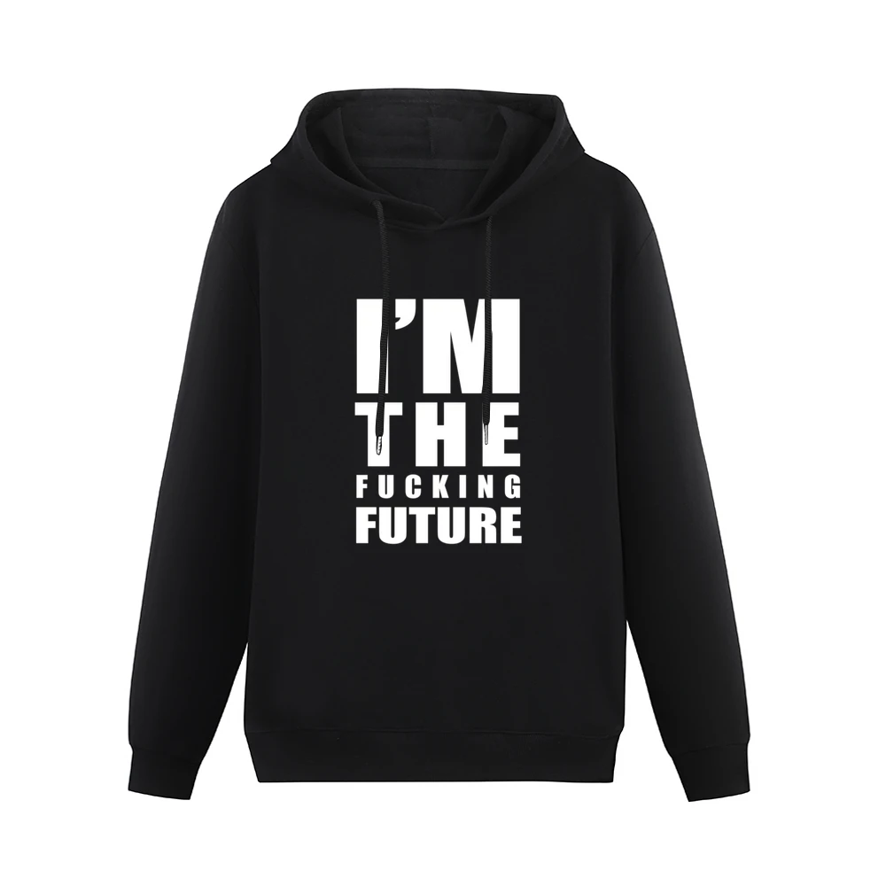 Im The Fucking Future Fun Graphic Grunge Men Hoodie Without Pocket