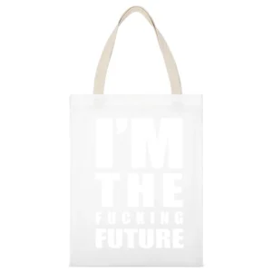 Im The Fucking Future Fun Graphic Grunge White Canvas Tote Shopping Bag