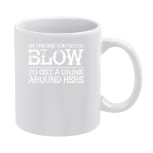 Im The One You Gotta Blow To Get A Drink Around Here Funny Bartender W White Mug