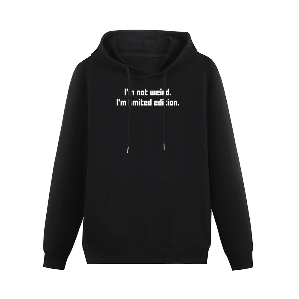 I'm not weird i'm limited edition Men Hoodie With Pocket