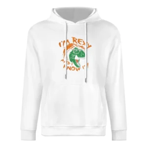 I'm rexy and i know it European Size Men Hoodie