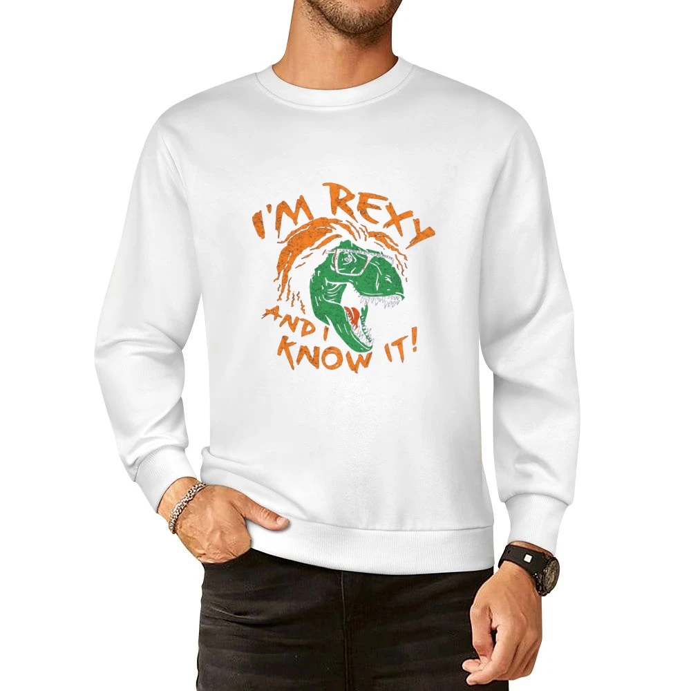 I'm rexy and i know it European Size Pullover Sweater