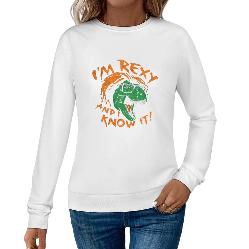 I'm rexy and i know it Women Pullover Sweatshirt