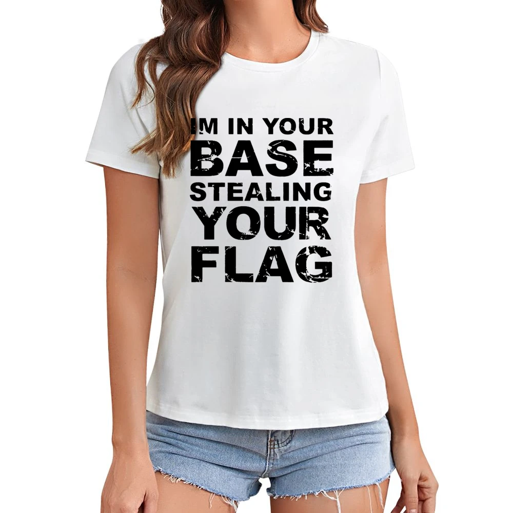 In Your Base Stealing Your Flag Funny Game Asian Size Women Ladies T-shirt