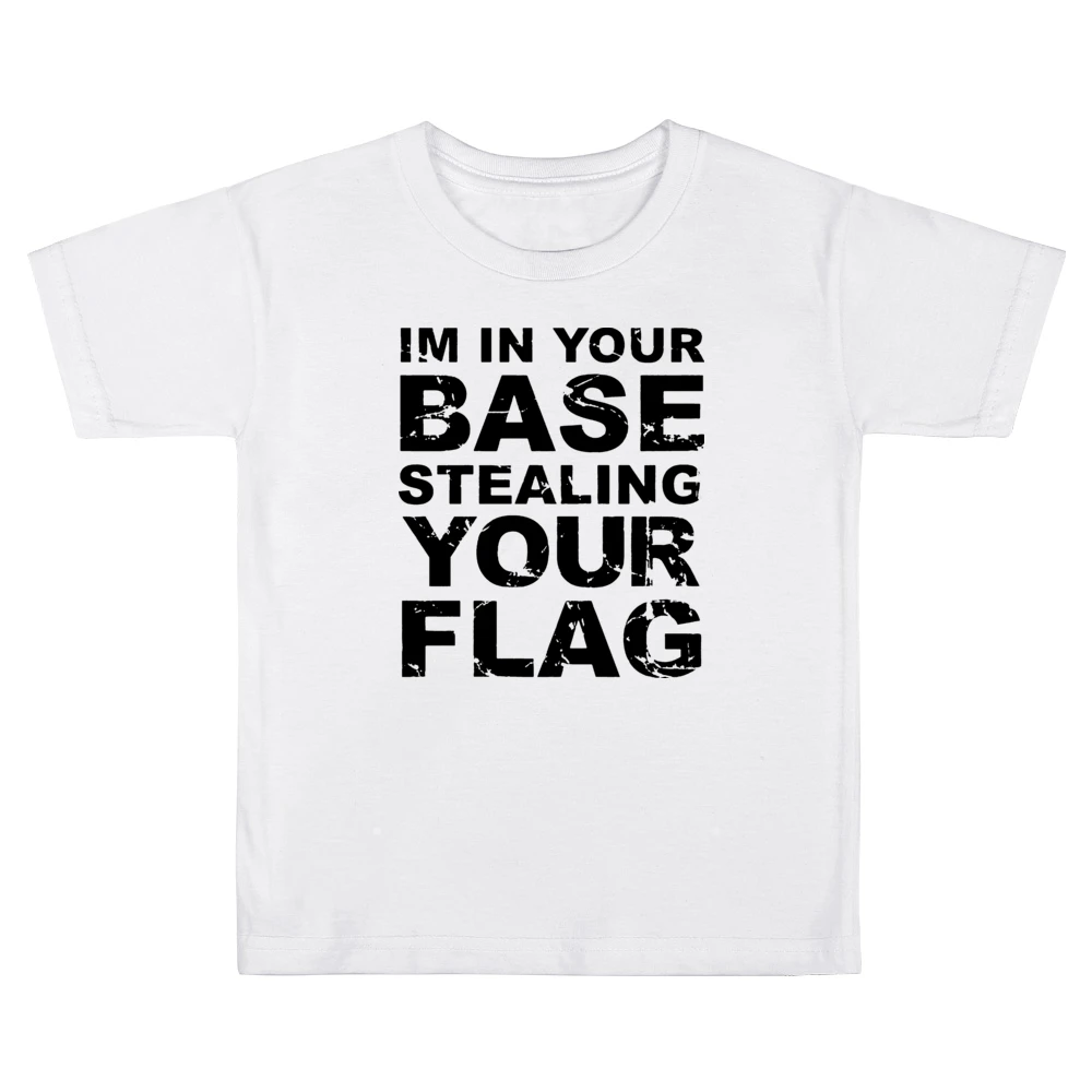 In Your Base Stealing Your Flag Funny Game Kids Boys Girls T-Shirt