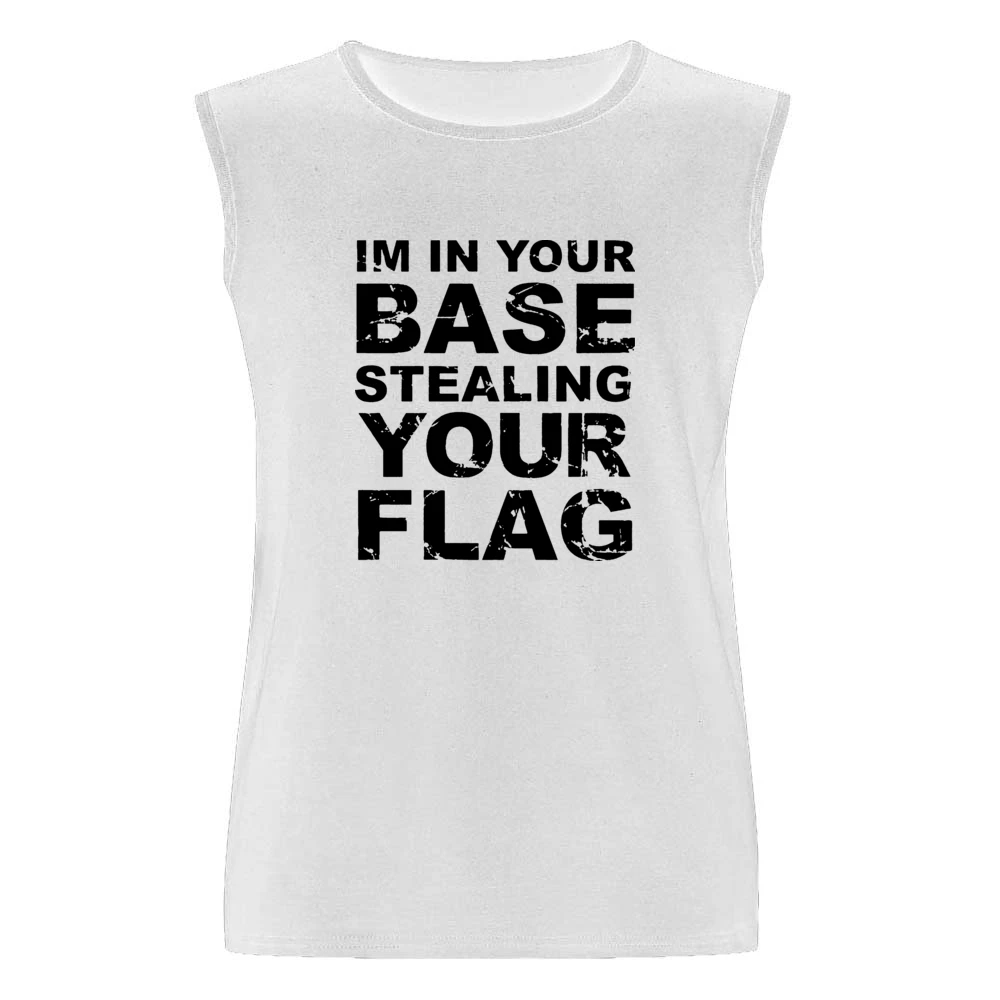 In Your Base Stealing Your Flag Funny Game Men Sleeveless T-Shirt