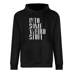 Into Some Weird Stuff Funny Graphic European Size Men Hoodie