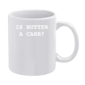 Is Butter A Carb Funny Mean Girls Quote Fitness Movie Graphic Gym T Sh White Mug