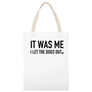 It Was Me I Let The Dogs Out Funny Graphic Popular Song Parody White Canvas Tote Shopping Bag
