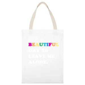 It's A Beautiful Day To Leave Me Alone Fun Sweatshirt White Canvas Tote Shopping Bag