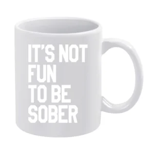 Its Not Fun To Be Sober Popular Real Housewives Beverly Hills Richards White Mug
