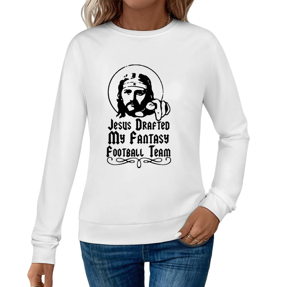 Jesus Drafted My Fantasy Football Team Women Pullover Sweatshirt